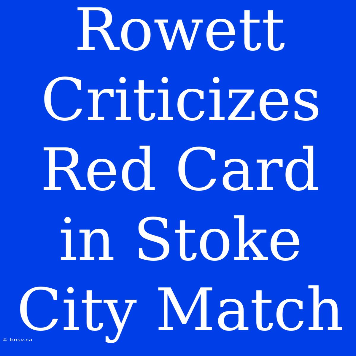 Rowett Criticizes Red Card In Stoke City Match