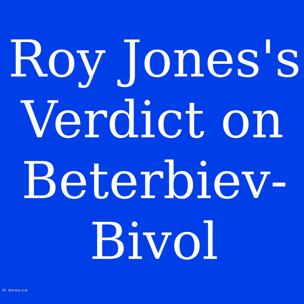 Roy Jones's Verdict On Beterbiev-Bivol