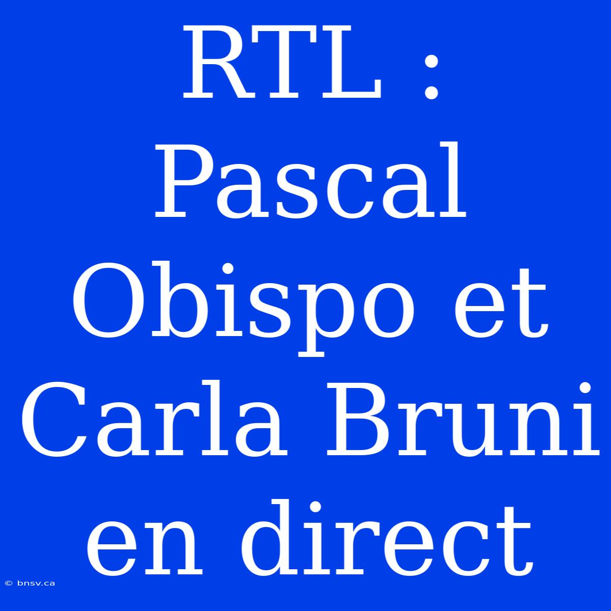 RTL : Pascal Obispo Et Carla Bruni En Direct