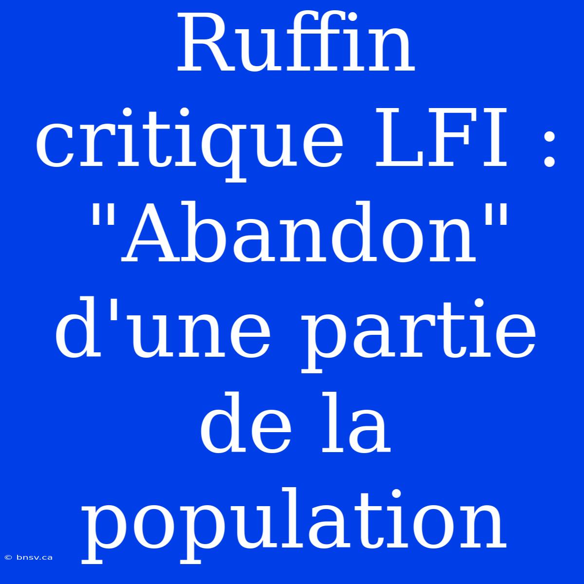 Ruffin Critique LFI : 