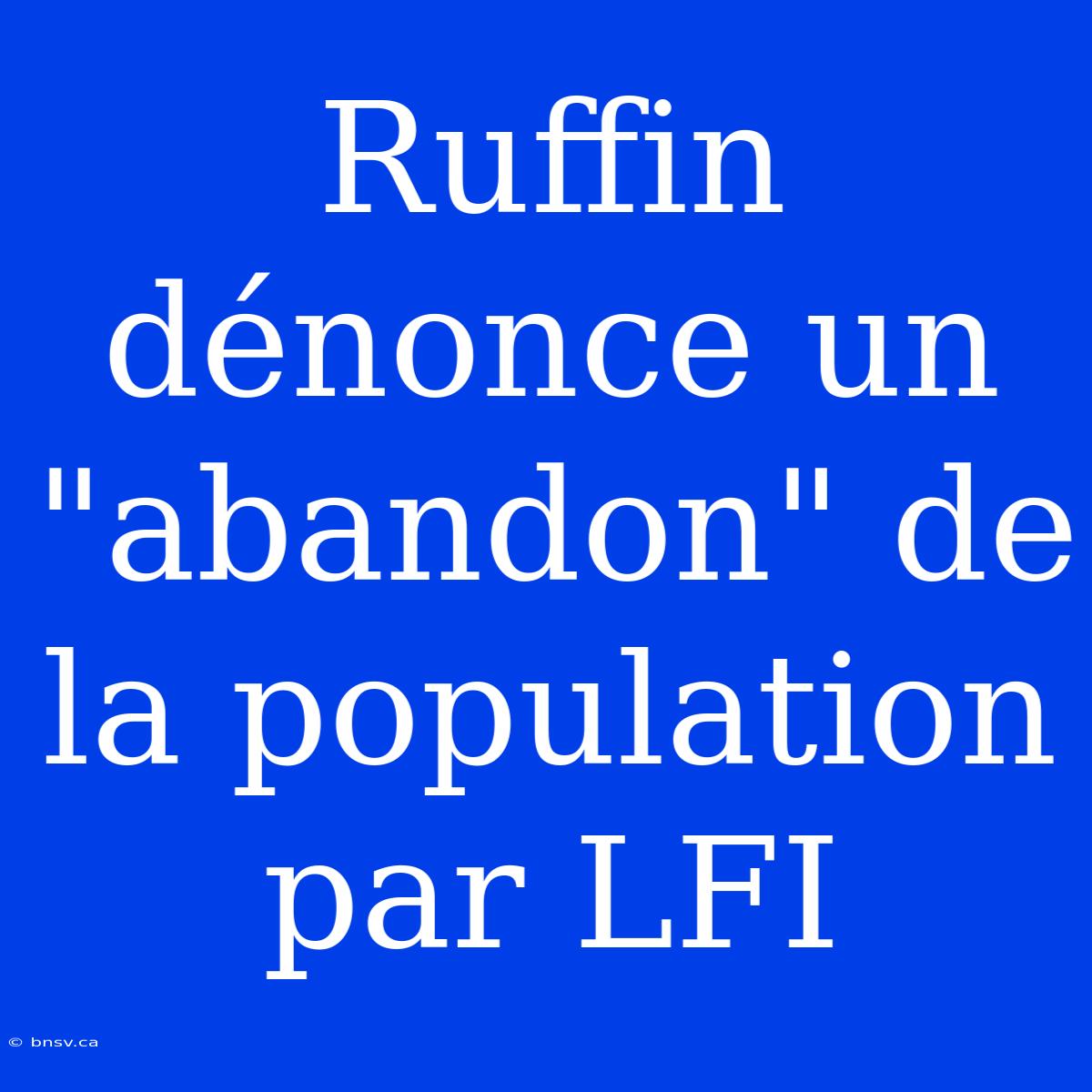 Ruffin Dénonce Un 