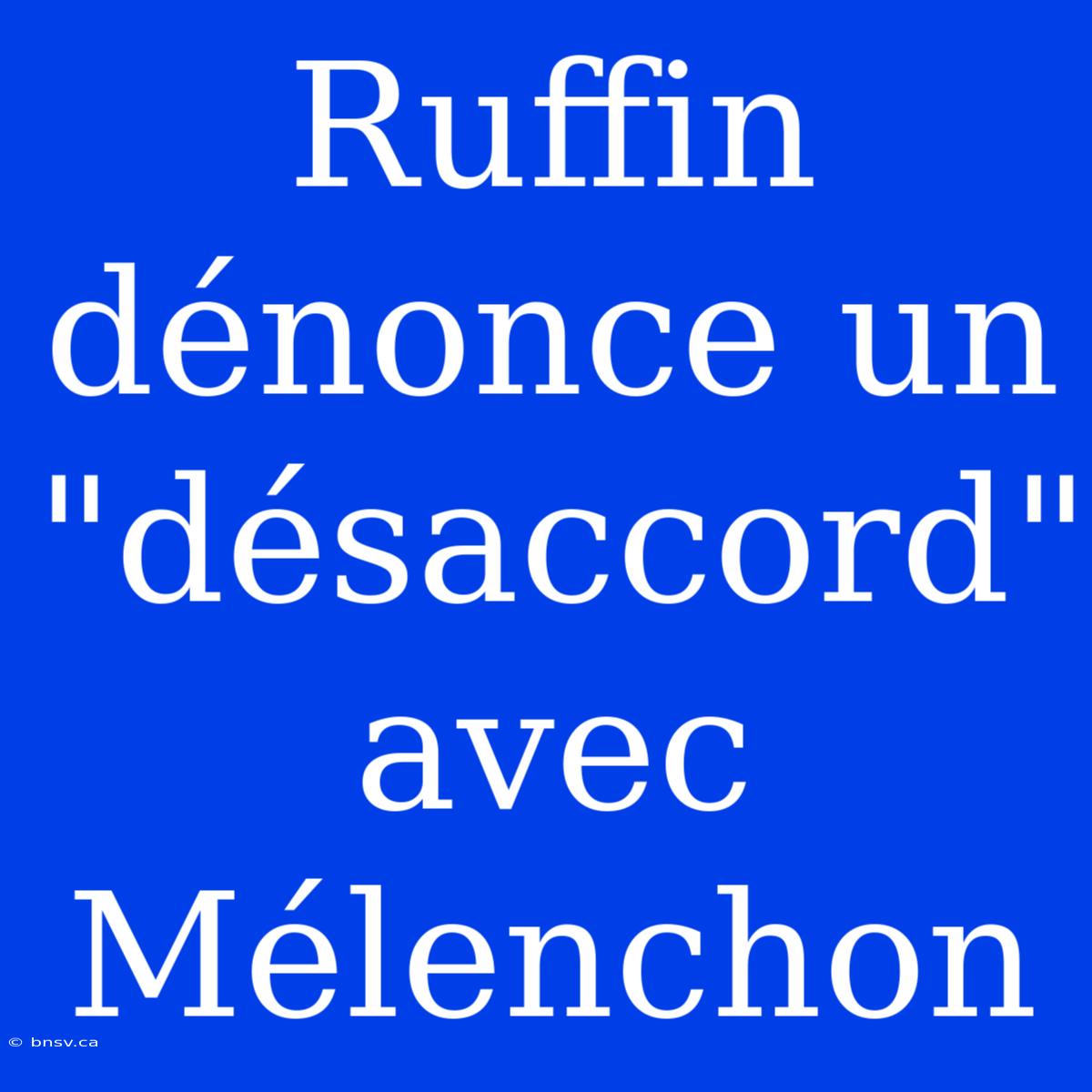 Ruffin Dénonce Un 