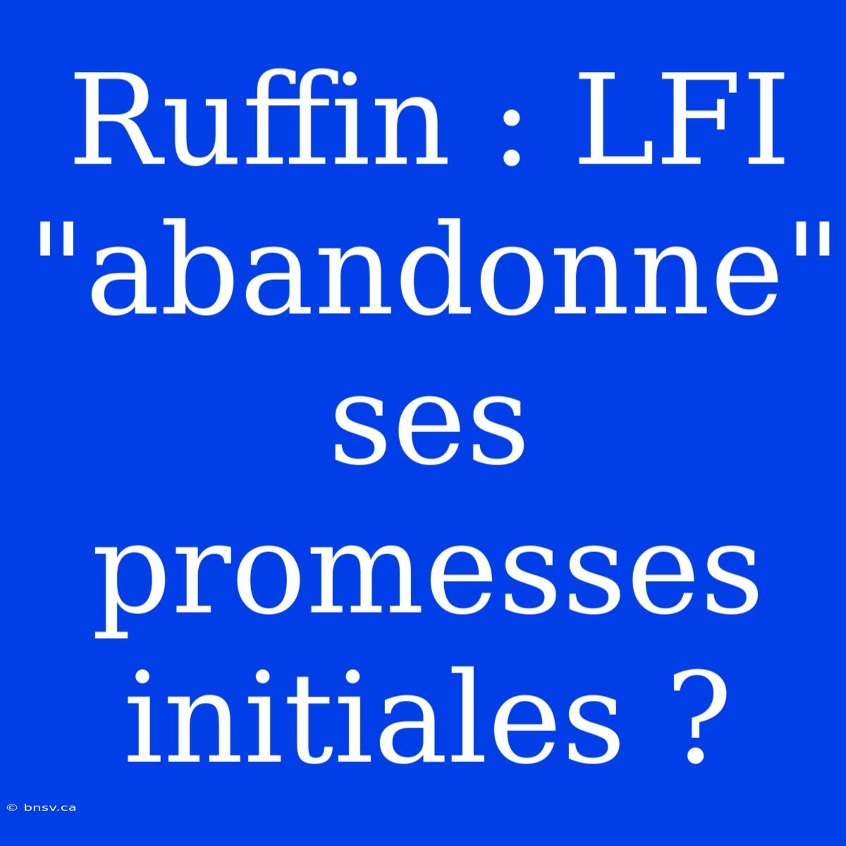 Ruffin : LFI 