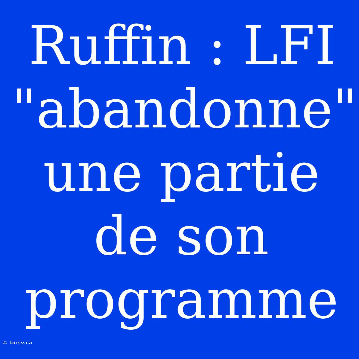 Ruffin : LFI 