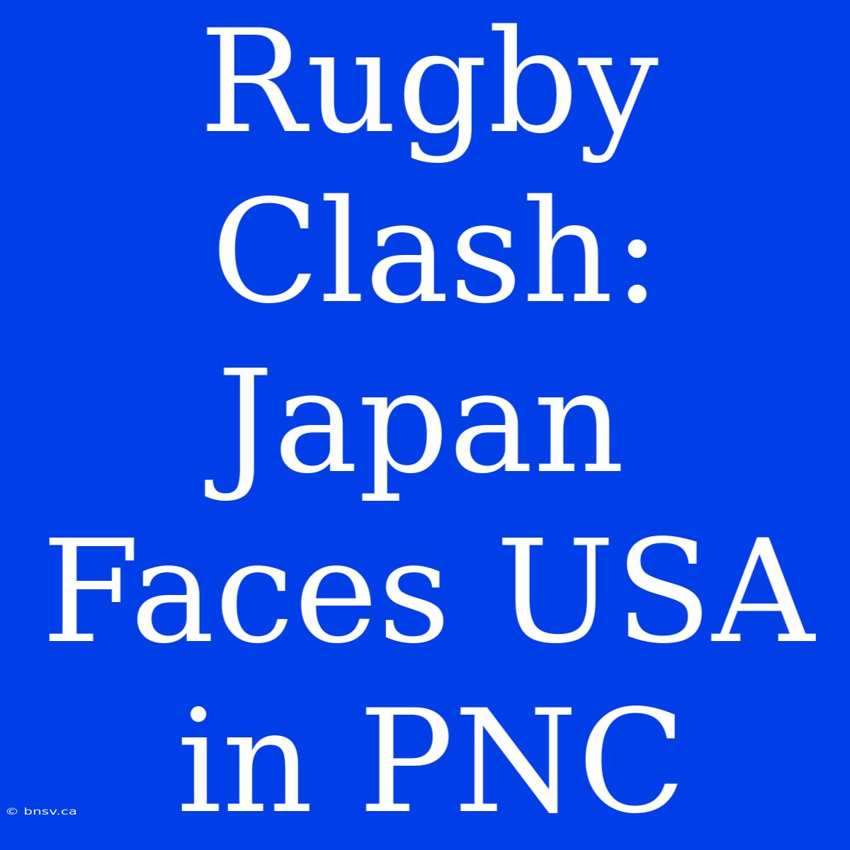 Rugby Clash: Japan Faces USA In PNC