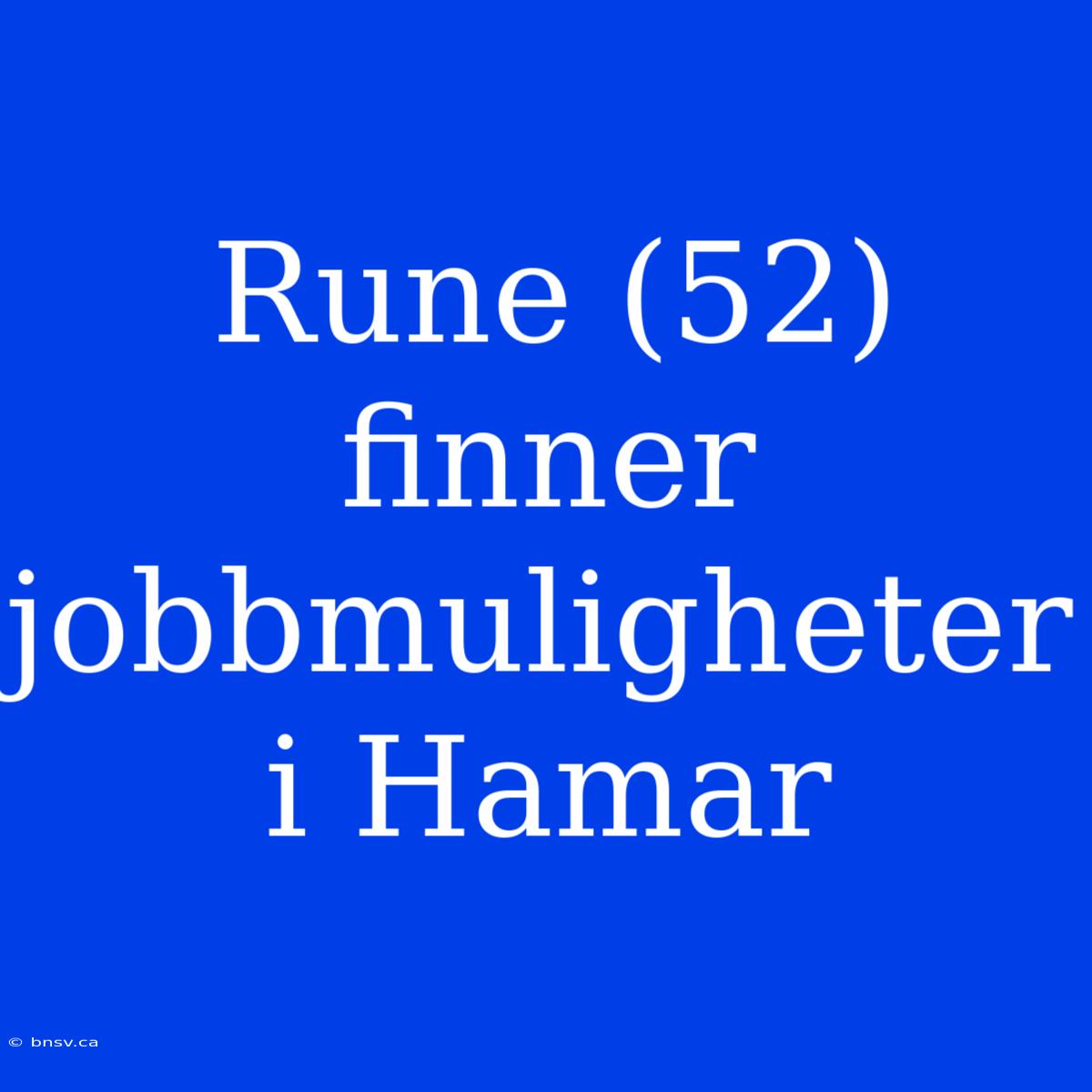 Rune (52) Finner Jobbmuligheter I Hamar