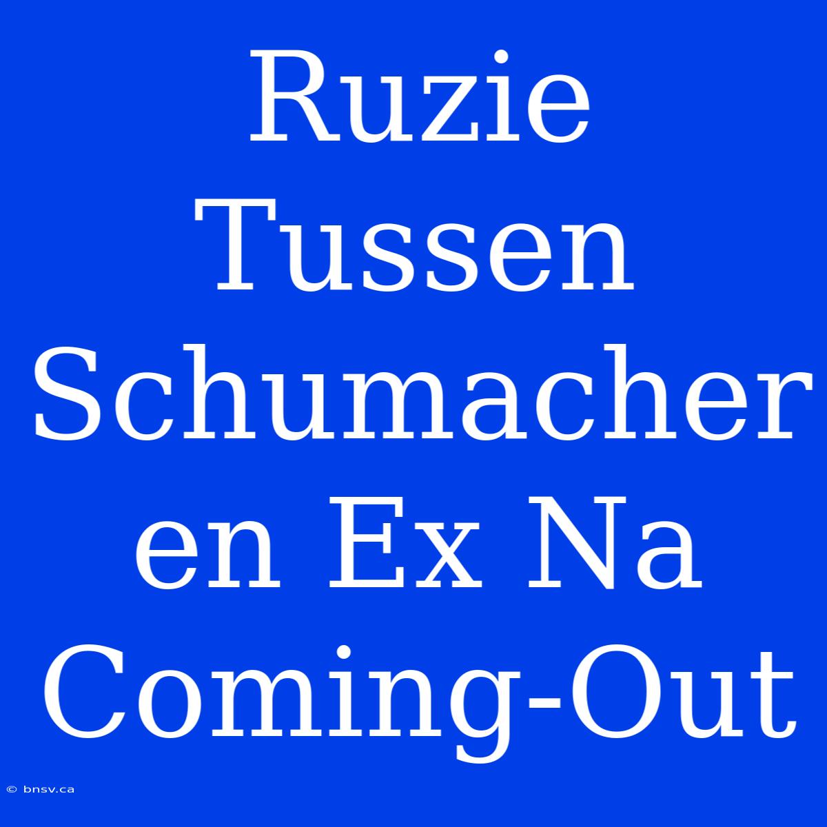 Ruzie Tussen Schumacher En Ex Na Coming-Out