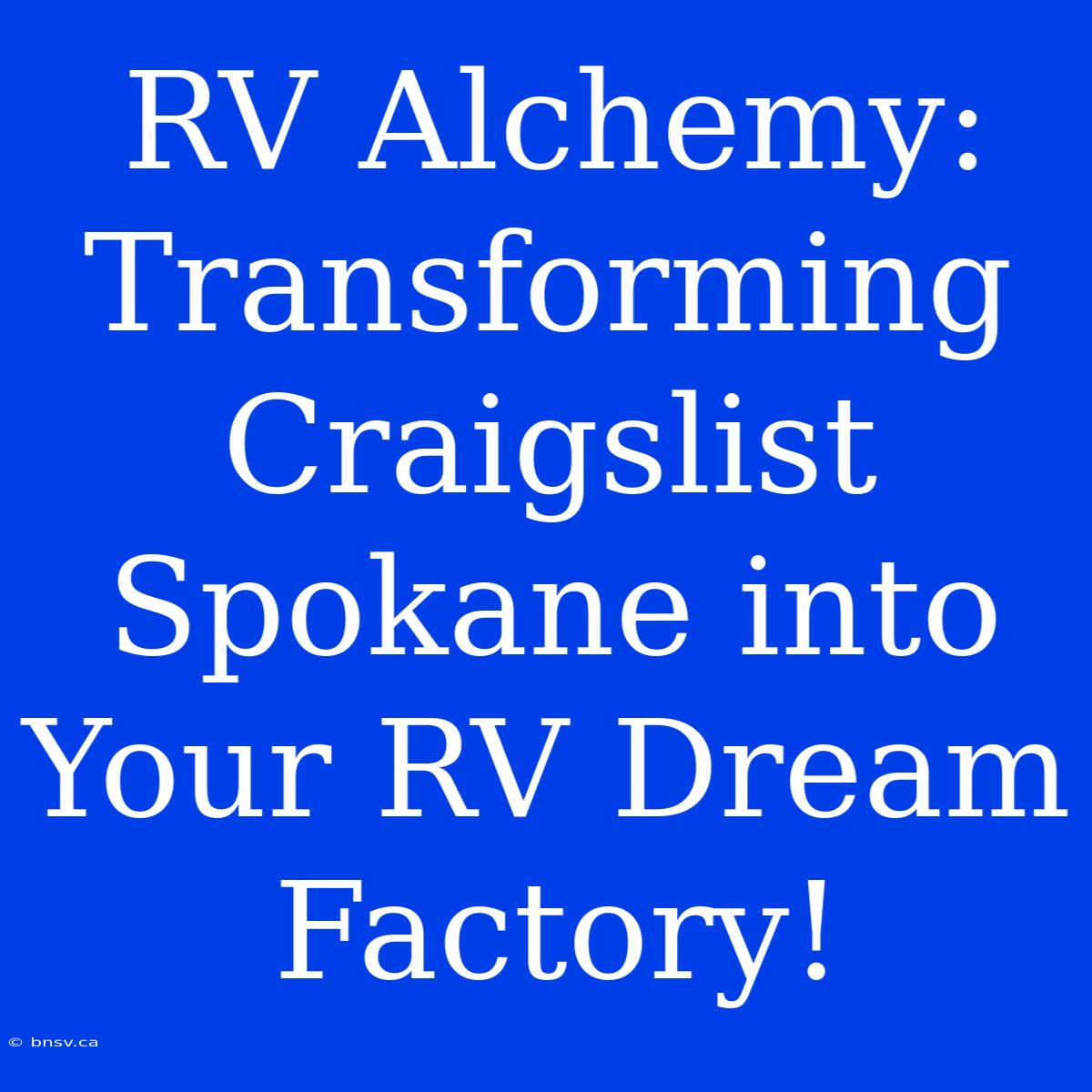 RV Alchemy: Transforming Craigslist Spokane Into Your RV Dream Factory!