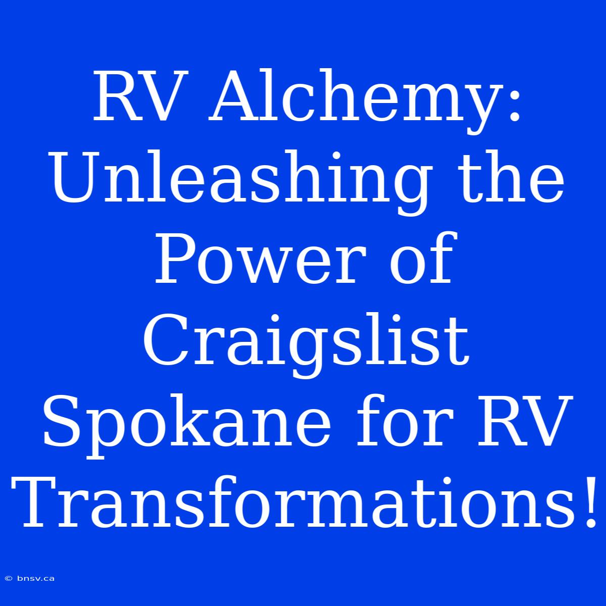 RV Alchemy: Unleashing The Power Of Craigslist Spokane For RV Transformations!