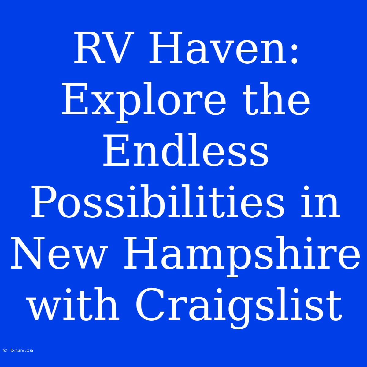 RV Haven: Explore The Endless Possibilities In New Hampshire With Craigslist