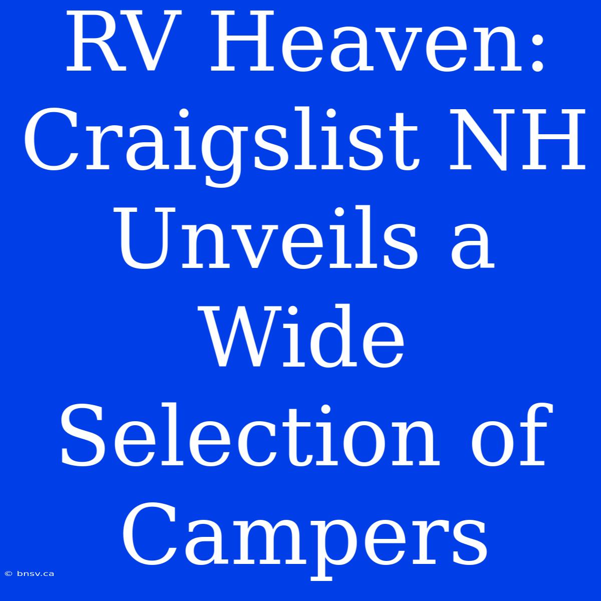 RV Heaven: Craigslist NH Unveils A Wide Selection Of Campers