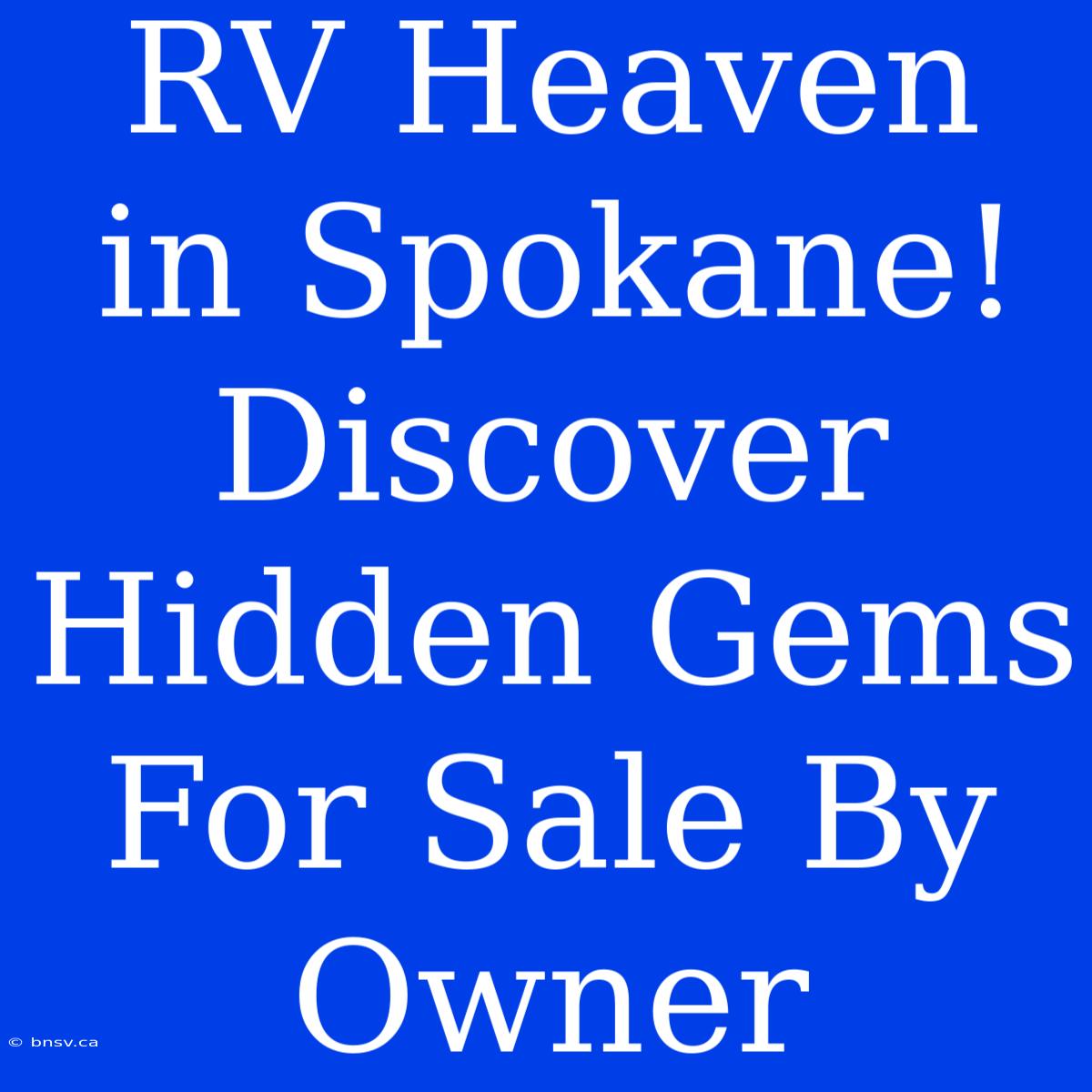 RV Heaven In Spokane! Discover Hidden Gems For Sale By Owner