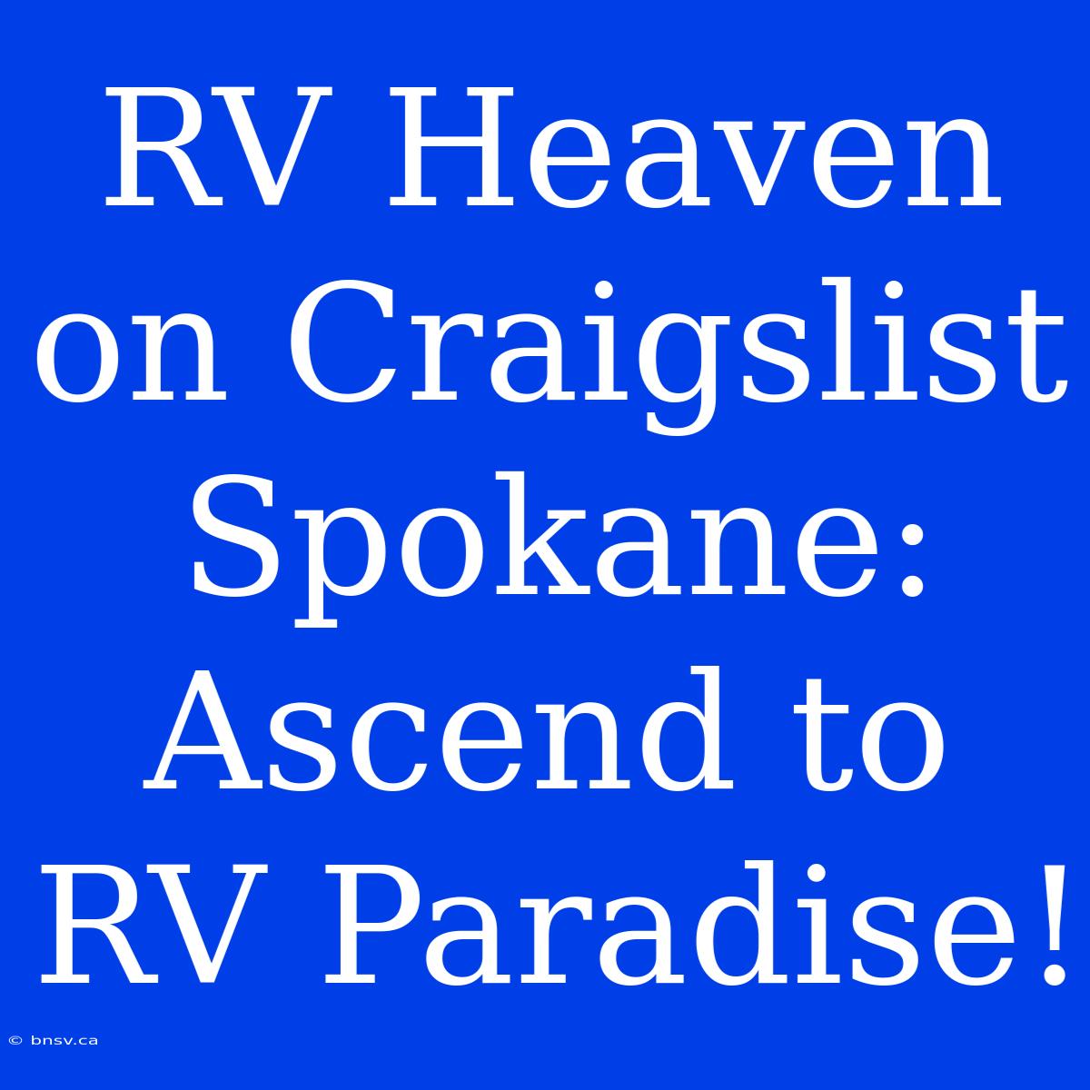 RV Heaven On Craigslist Spokane: Ascend To RV Paradise!