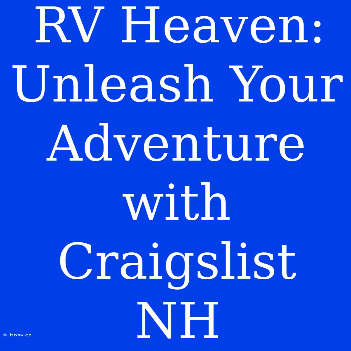 RV Heaven: Unleash Your Adventure With Craigslist NH