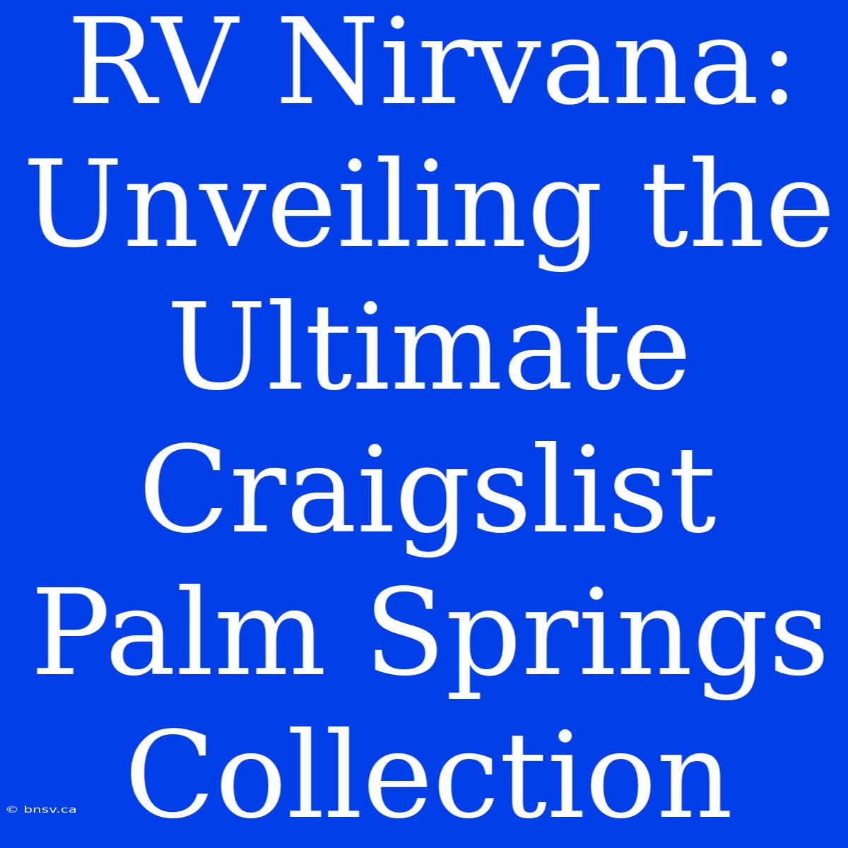 RV Nirvana: Unveiling The Ultimate Craigslist Palm Springs Collection