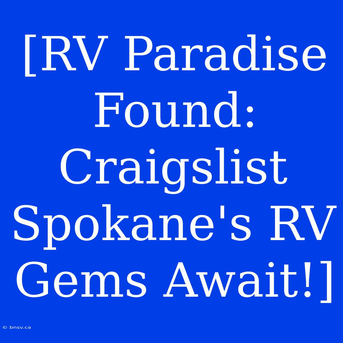 [RV Paradise Found: Craigslist Spokane's RV Gems Await!]