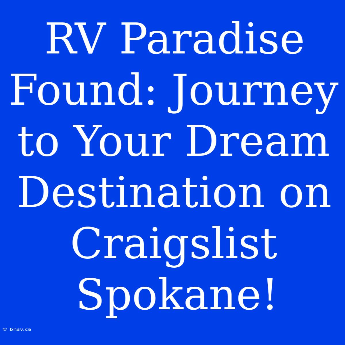 RV Paradise Found: Journey To Your Dream Destination On Craigslist Spokane!