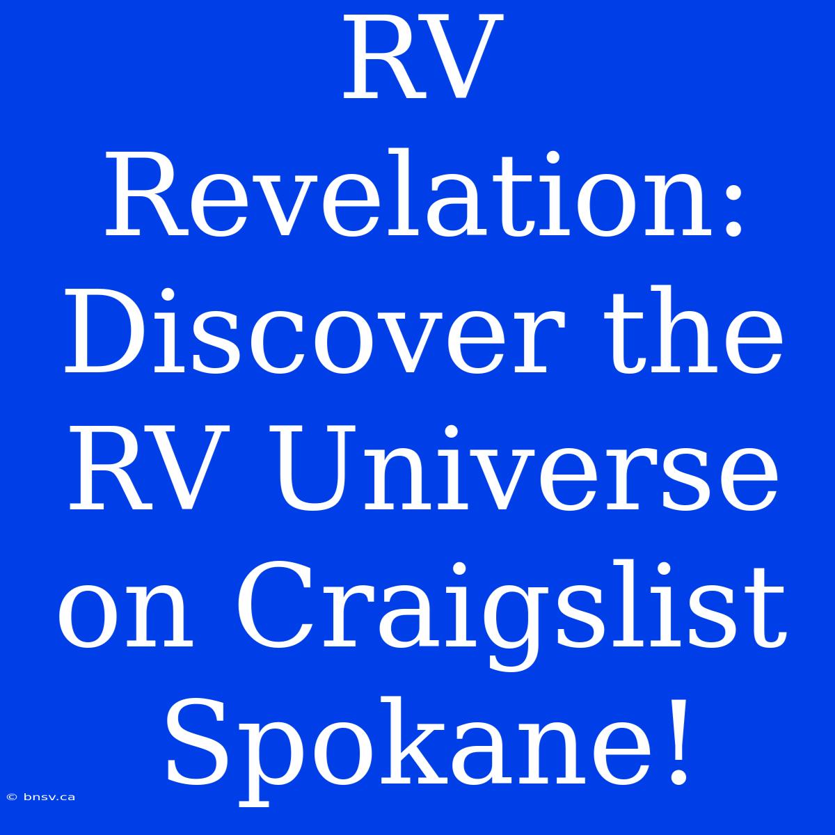 RV Revelation: Discover The RV Universe On Craigslist Spokane!