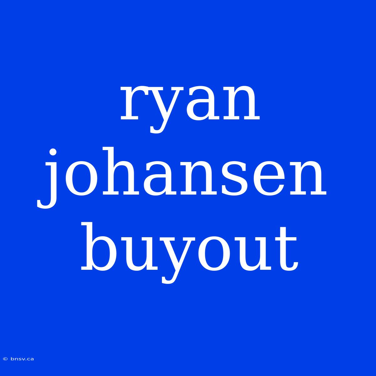 Ryan Johansen Buyout