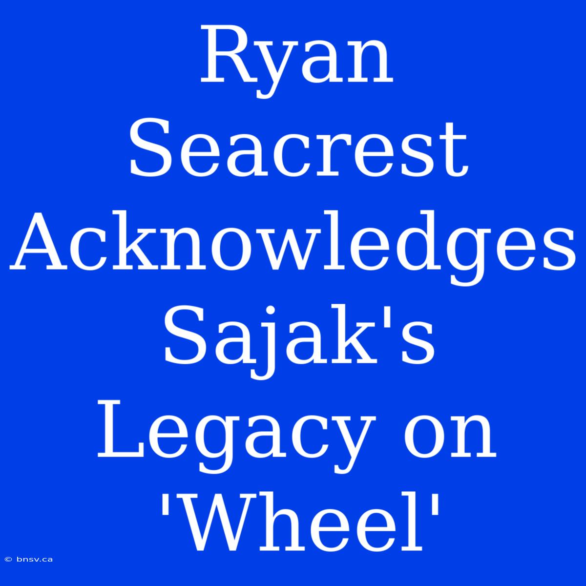 Ryan Seacrest Acknowledges Sajak's Legacy On 'Wheel'