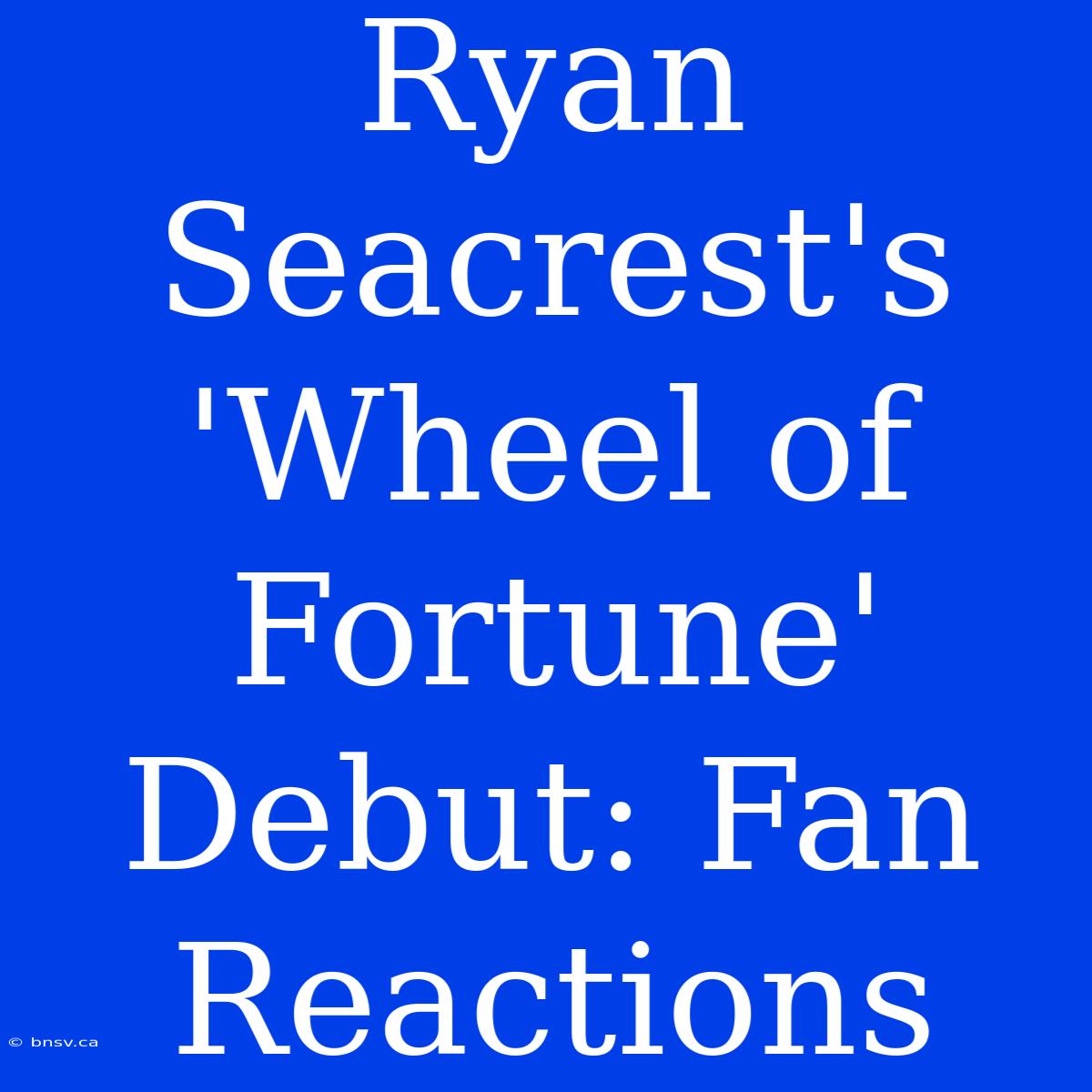 Ryan Seacrest's 'Wheel Of Fortune' Debut: Fan Reactions