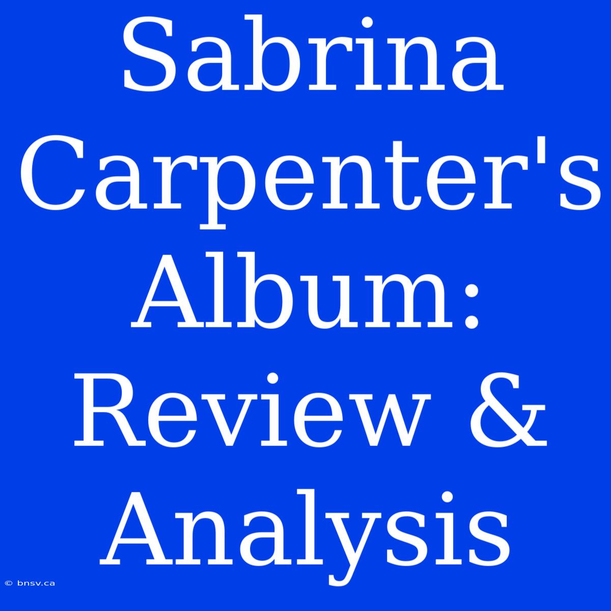 Sabrina Carpenter's Album: Review & Analysis