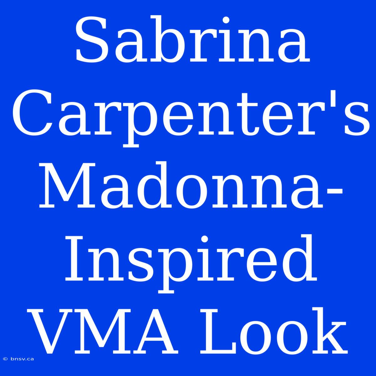 Sabrina Carpenter's Madonna-Inspired VMA Look