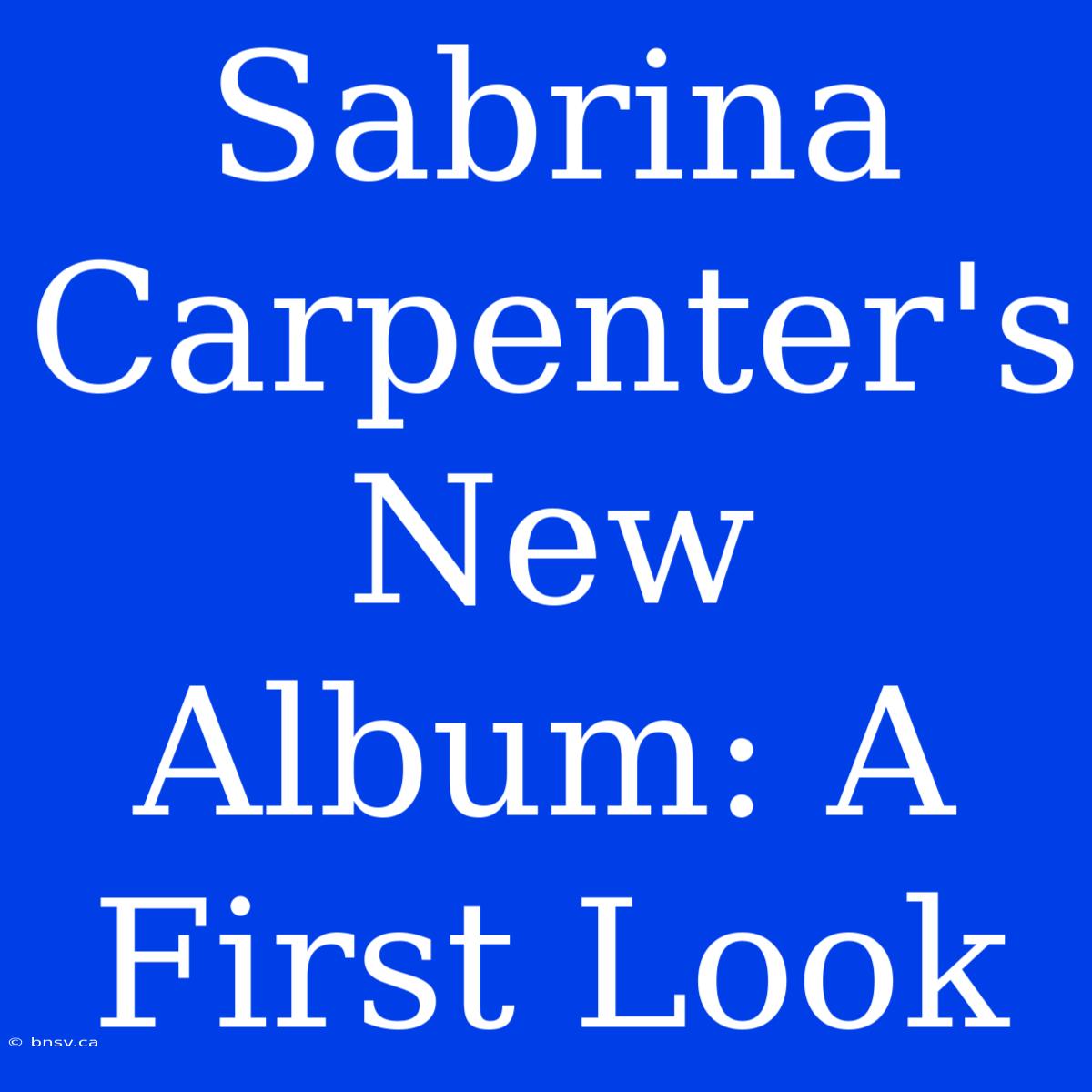 Sabrina Carpenter's New Album: A First Look