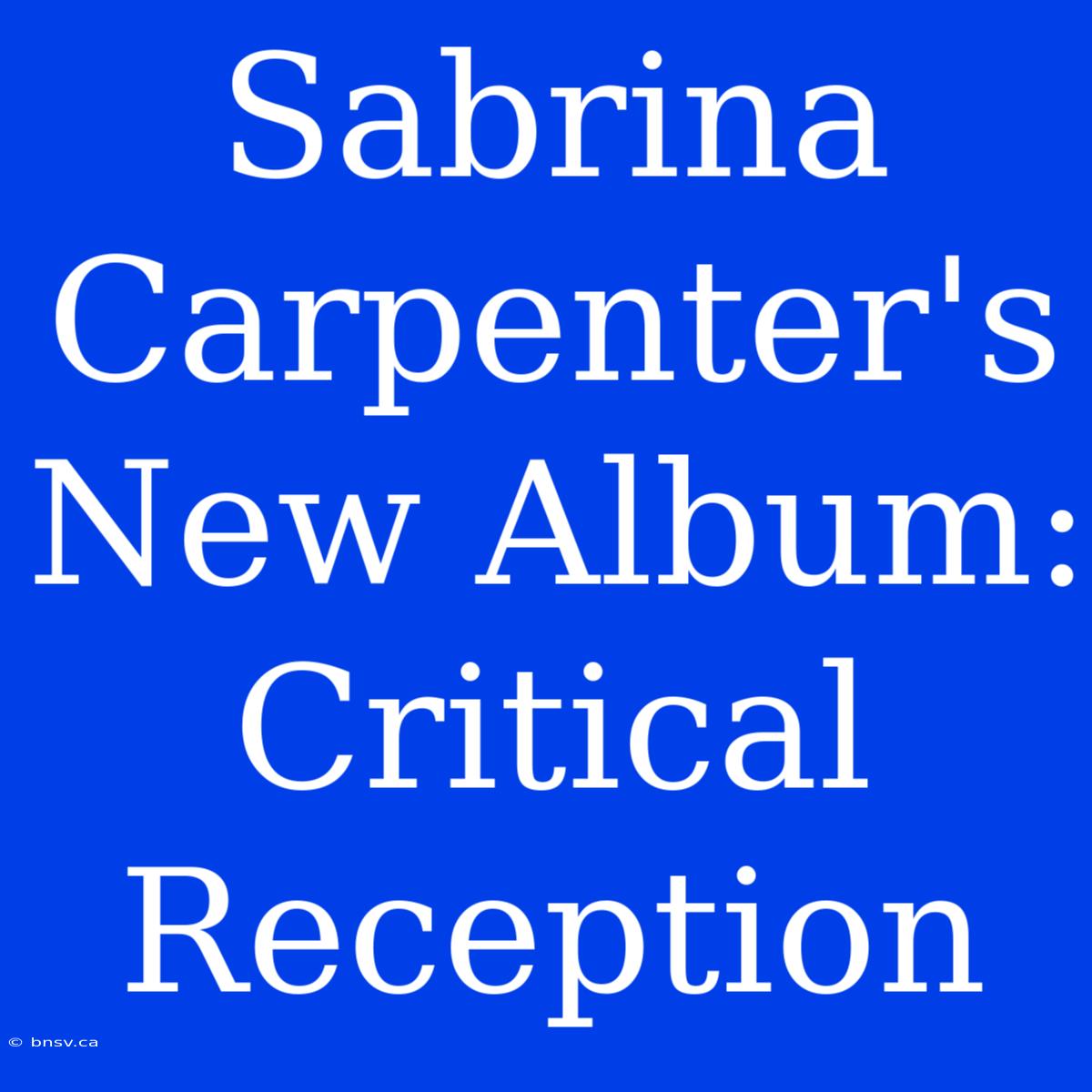 Sabrina Carpenter's New Album: Critical Reception