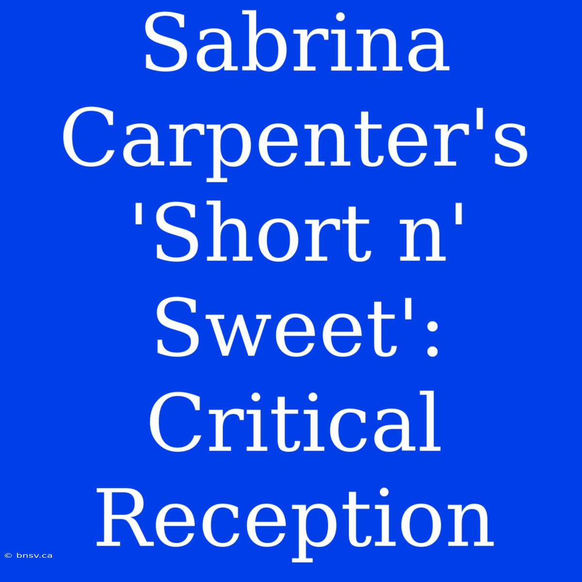 Sabrina Carpenter's 'Short N' Sweet': Critical Reception