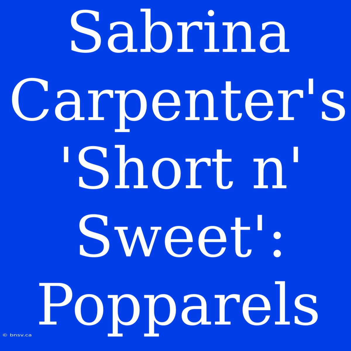 Sabrina Carpenter's 'Short N' Sweet': Popparels