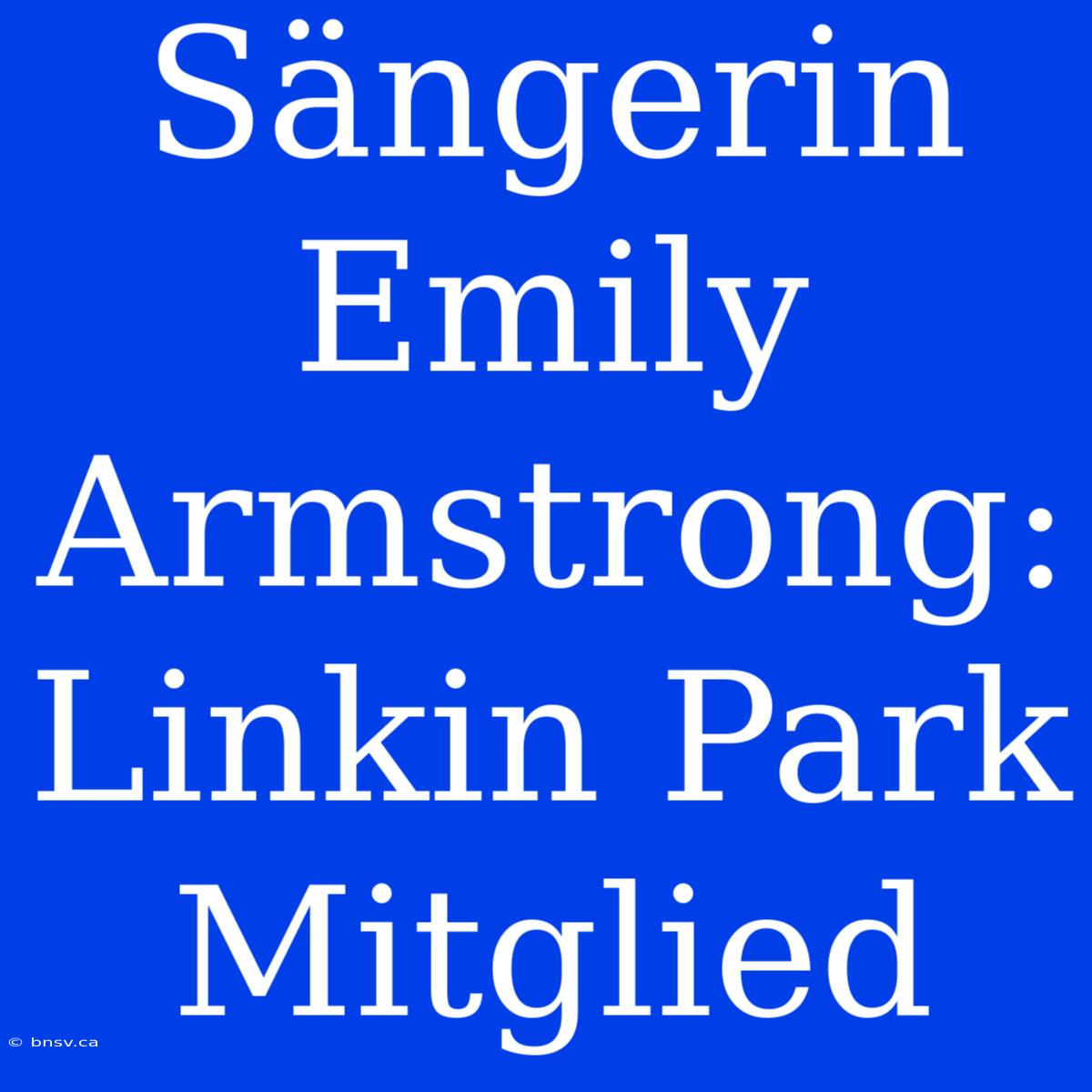 Sängerin Emily Armstrong: Linkin Park Mitglied