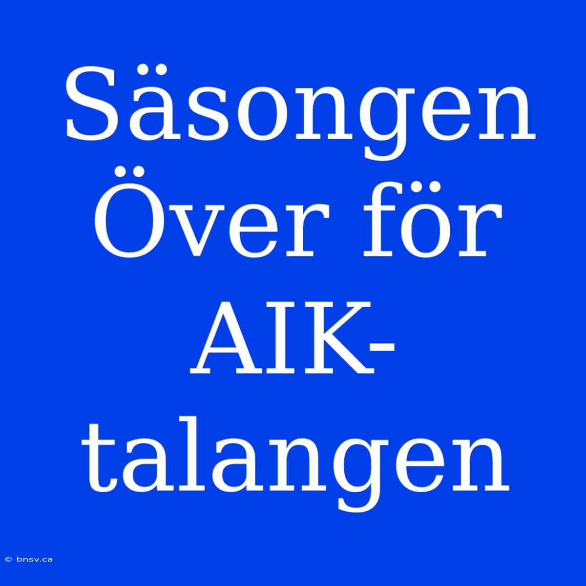 Säsongen Över För AIK-talangen