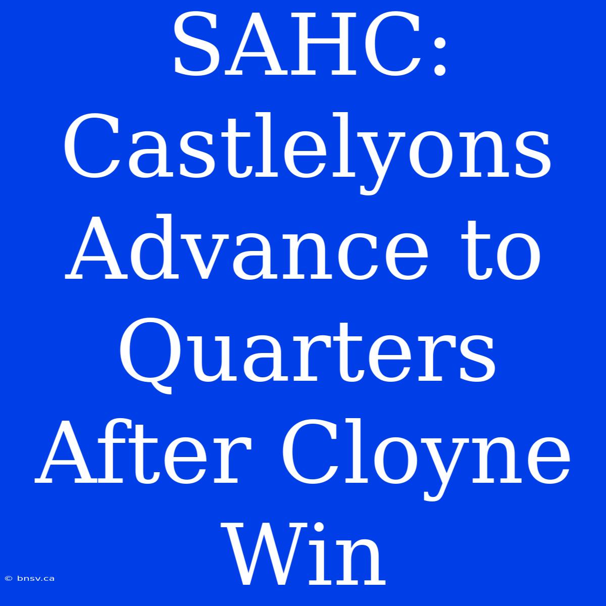 SAHC: Castlelyons Advance To Quarters After Cloyne Win