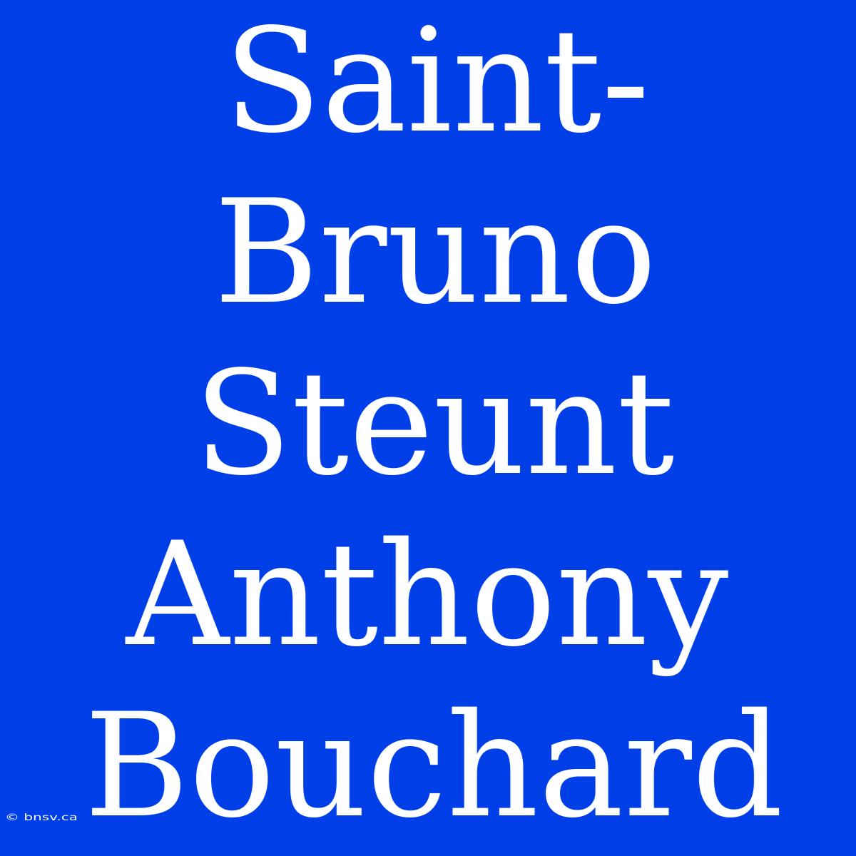 Saint-Bruno Steunt Anthony Bouchard