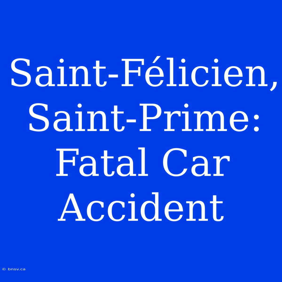 Saint-Félicien, Saint-Prime: Fatal Car Accident