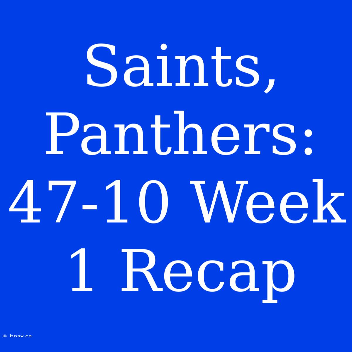 Saints, Panthers: 47-10 Week 1 Recap