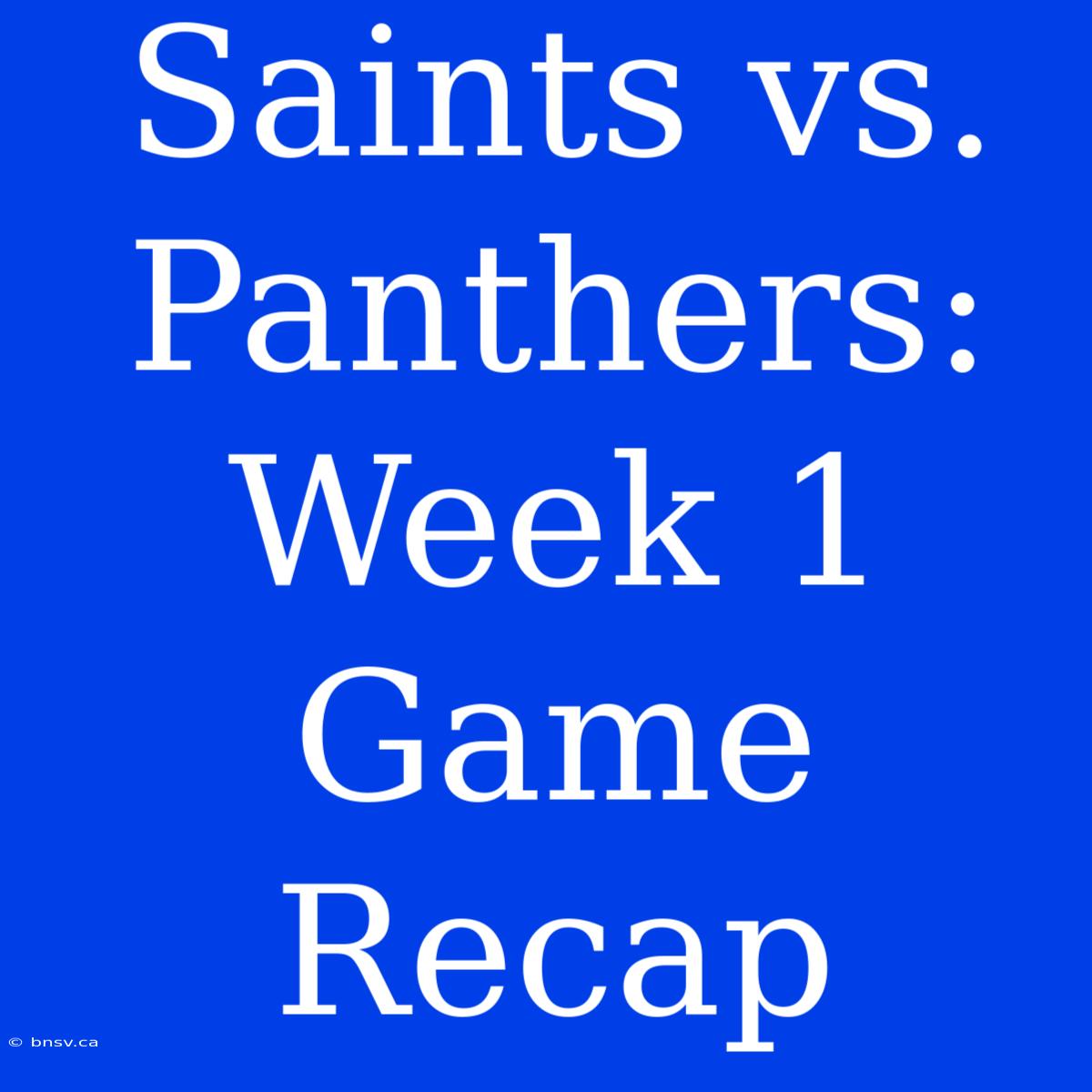 Saints Vs. Panthers: Week 1 Game Recap