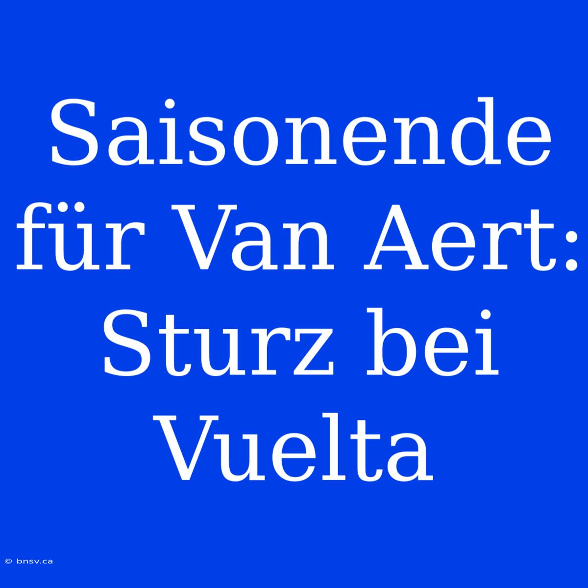 Saisonende Für Van Aert: Sturz Bei Vuelta