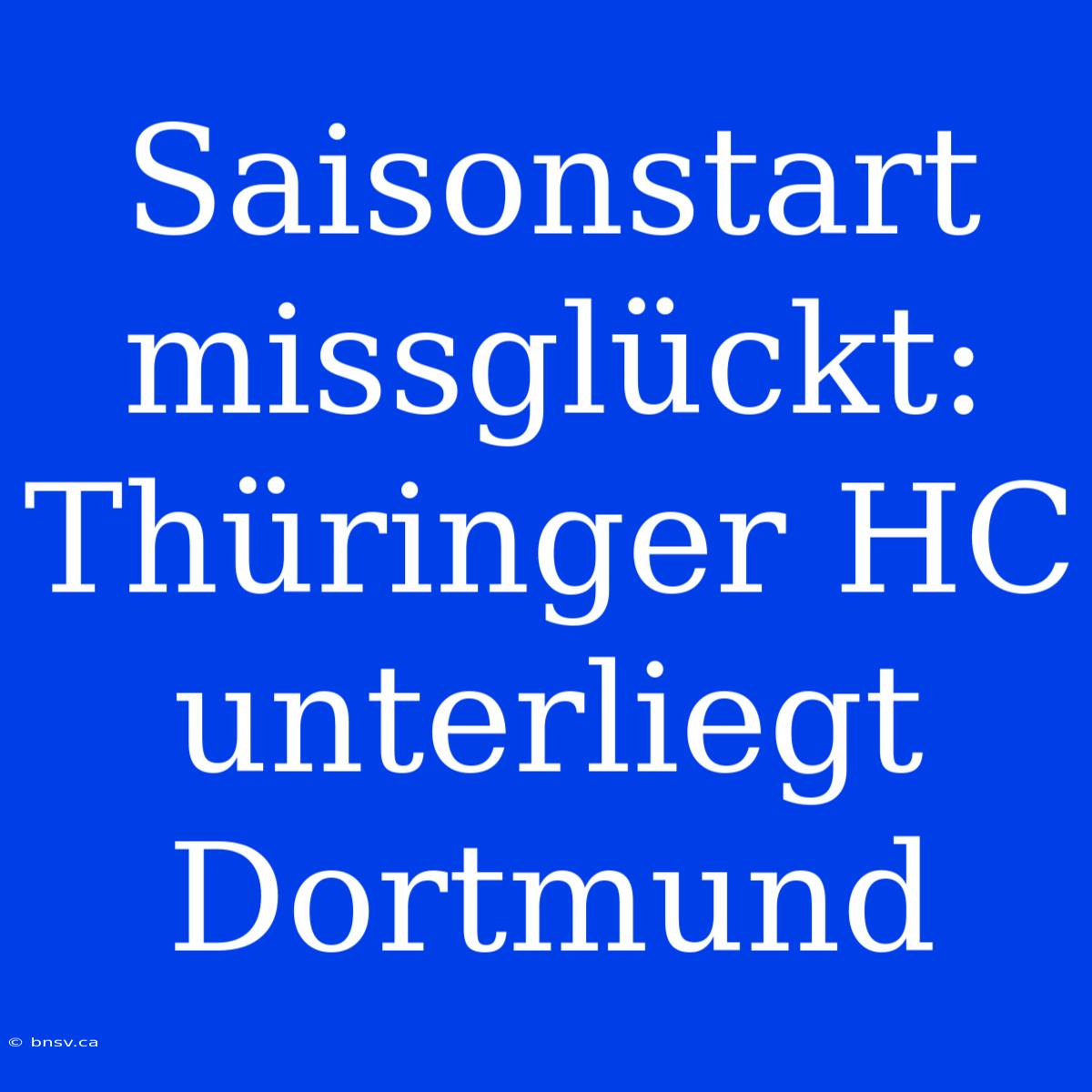 Saisonstart Missglückt: Thüringer HC Unterliegt Dortmund