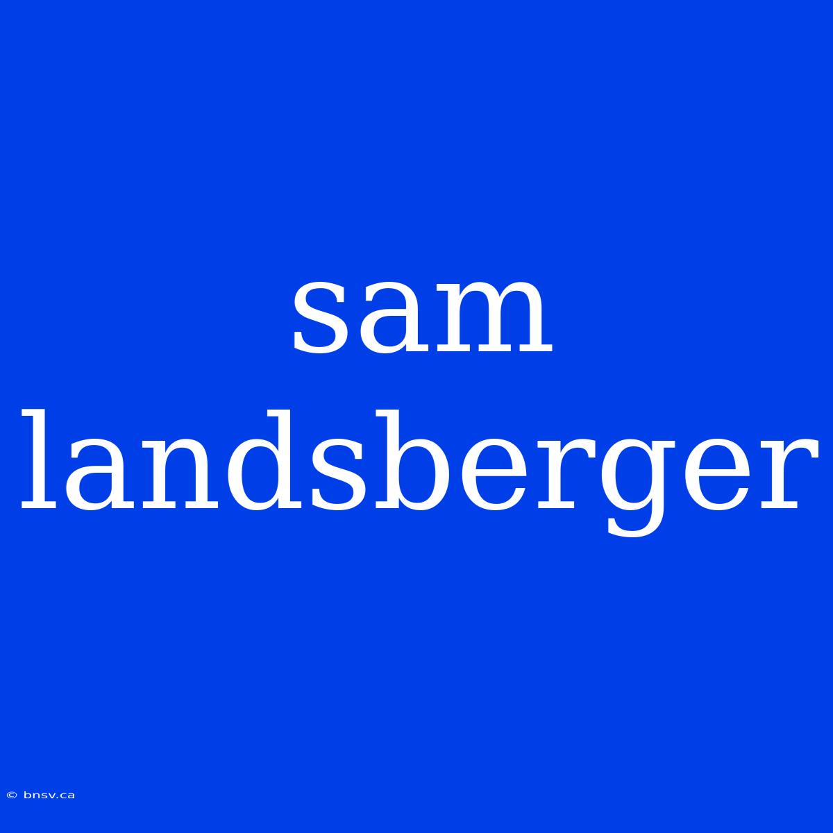 Sam Landsberger