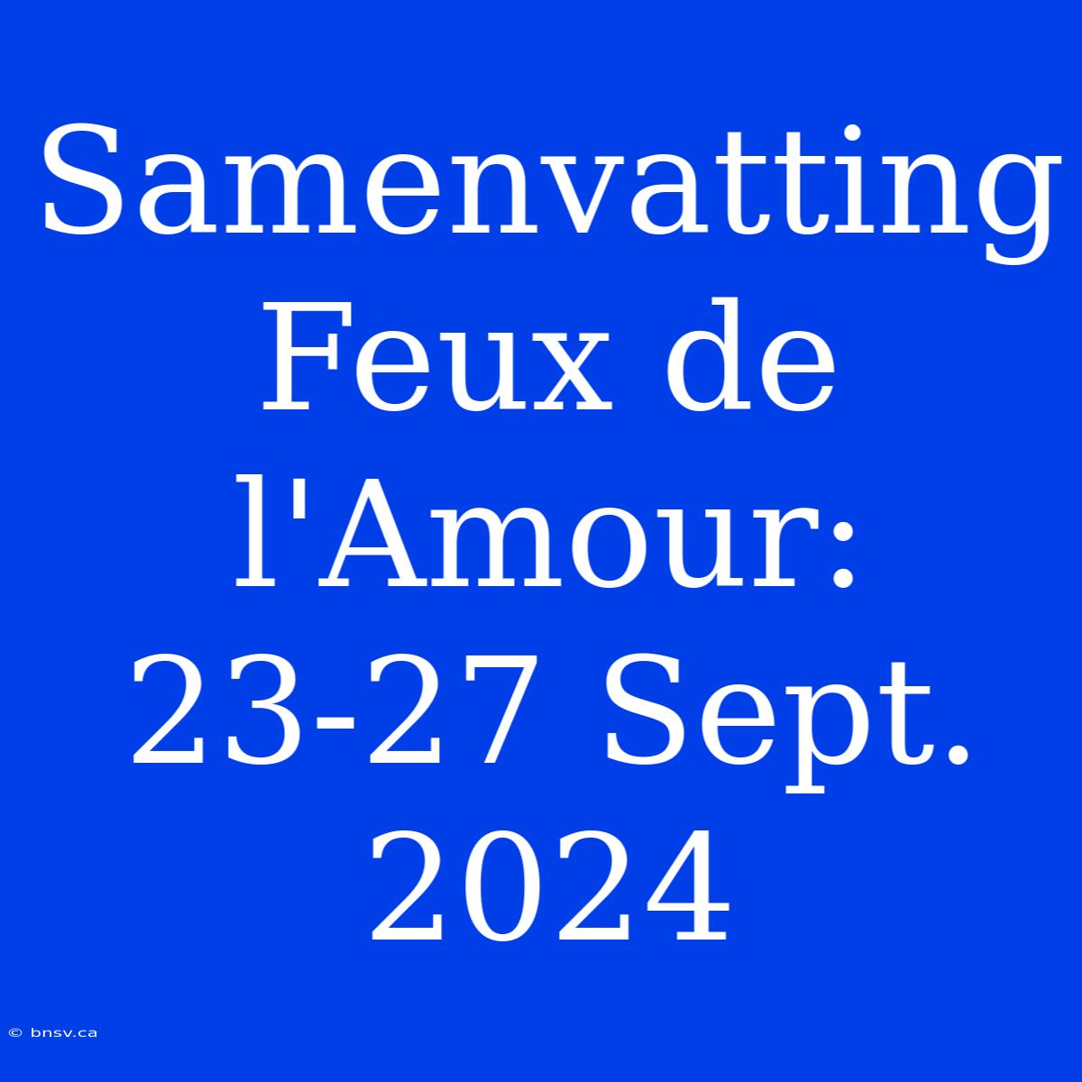 Samenvatting Feux De L'Amour: 23-27 Sept. 2024