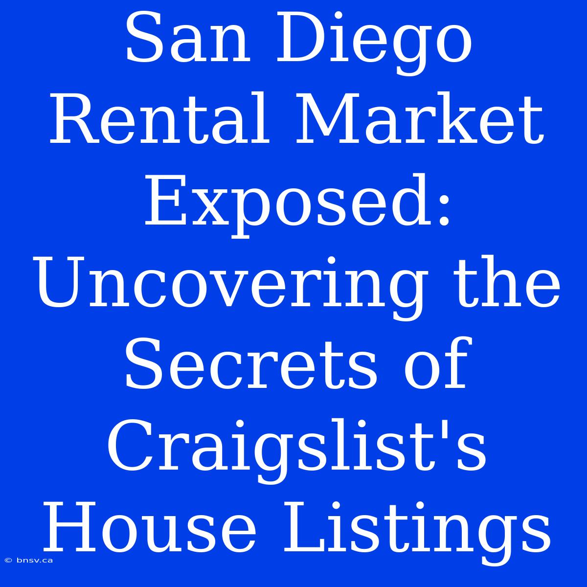 San Diego Rental Market Exposed: Uncovering The Secrets Of Craigslist's House Listings