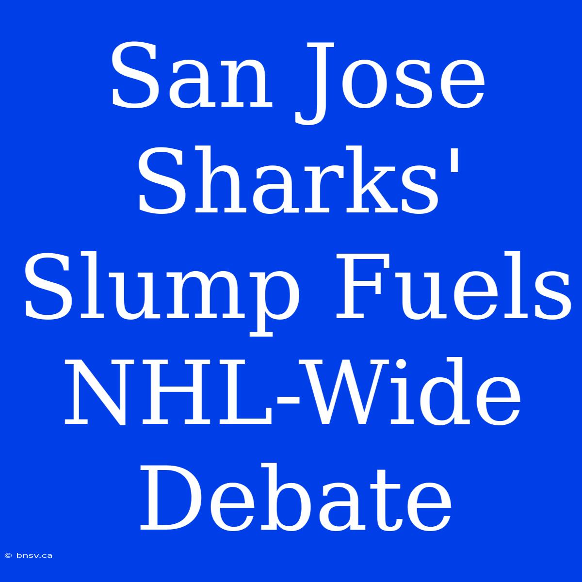 San Jose Sharks' Slump Fuels NHL-Wide Debate