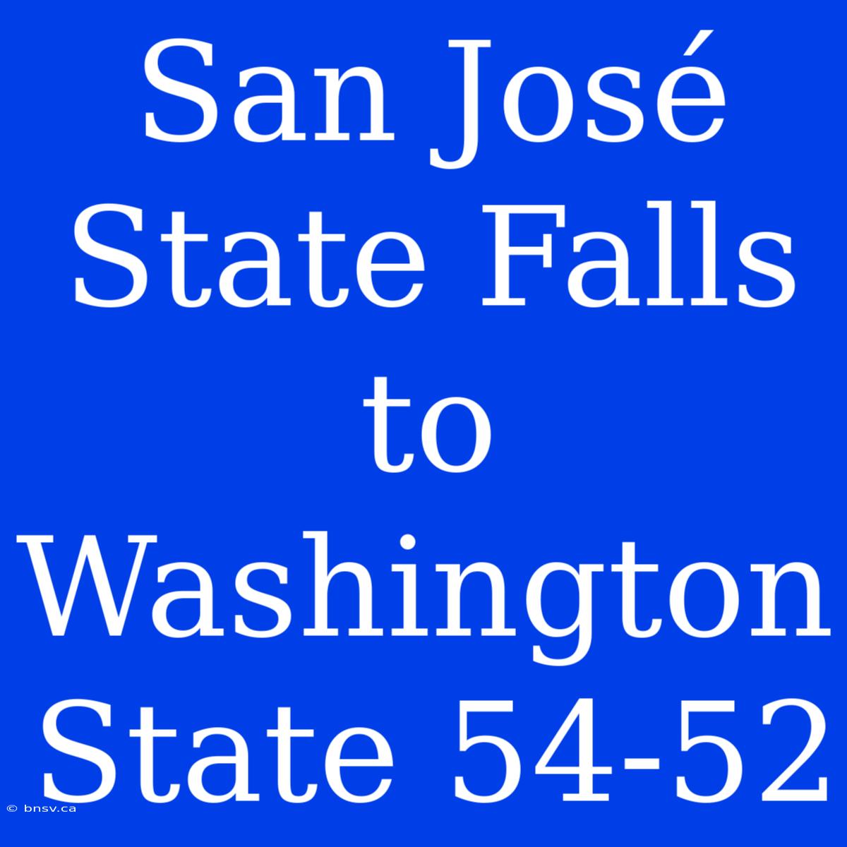 San José State Falls To Washington State 54-52