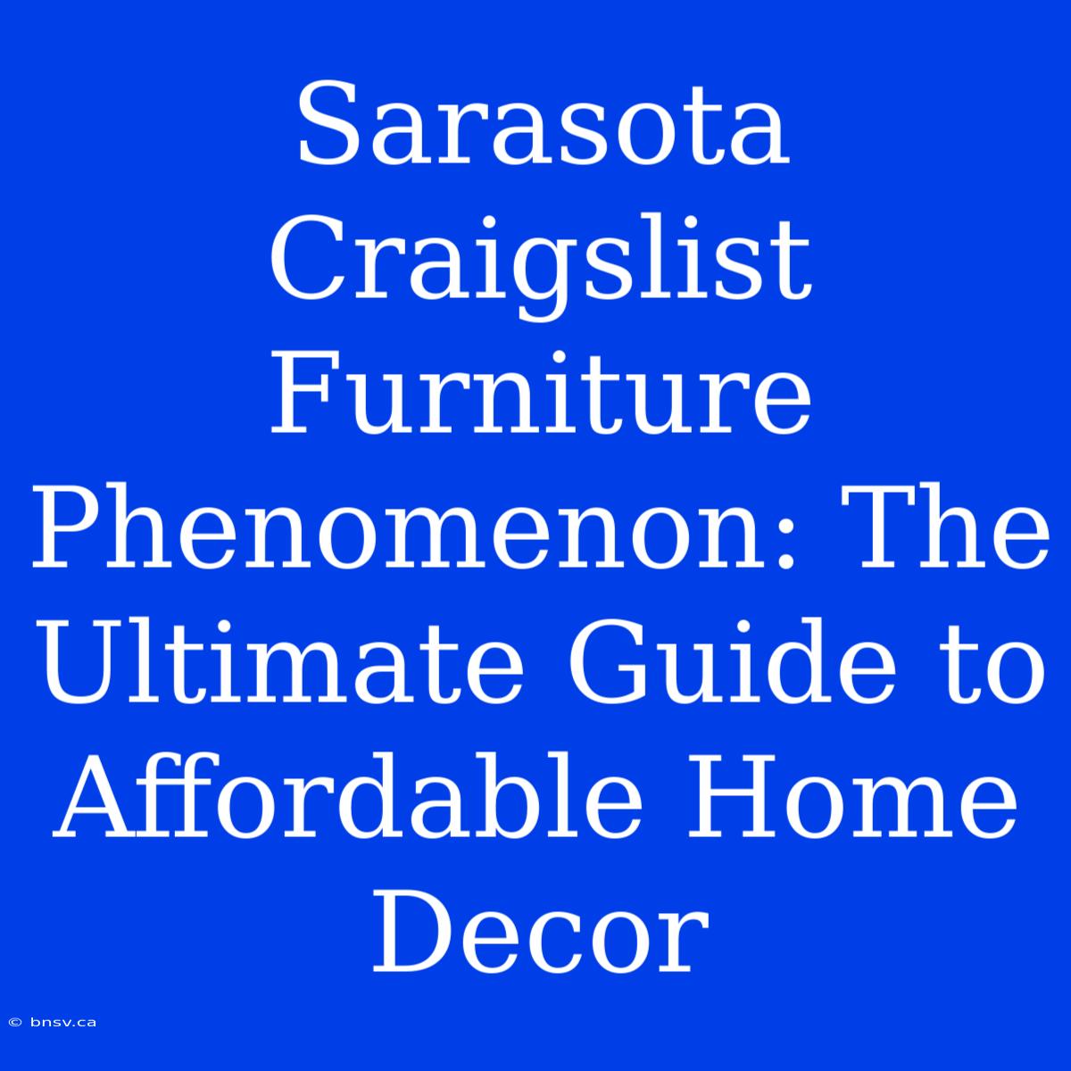 Sarasota Craigslist Furniture Phenomenon: The Ultimate Guide To Affordable Home Decor