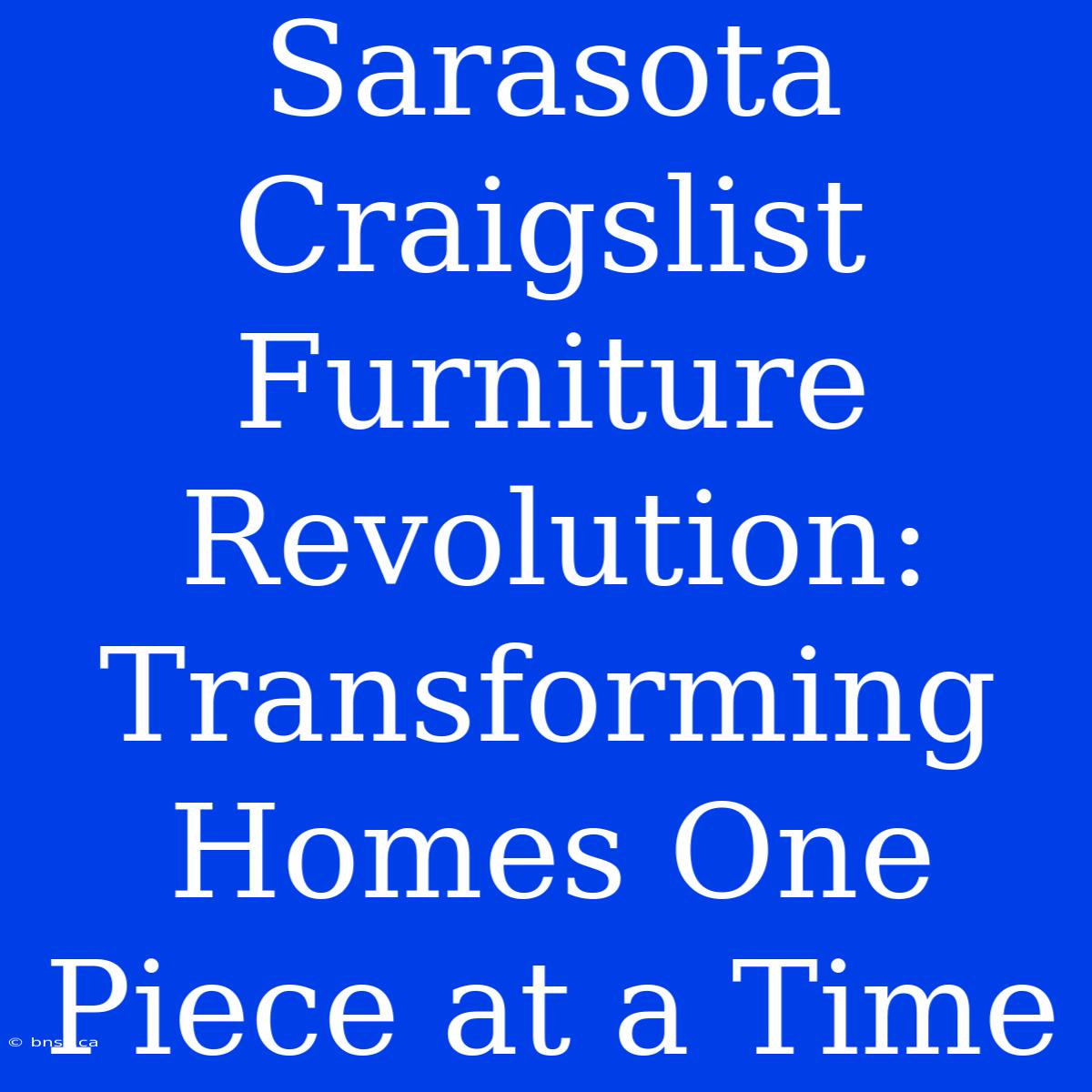 Sarasota Craigslist Furniture Revolution: Transforming Homes One Piece At A Time