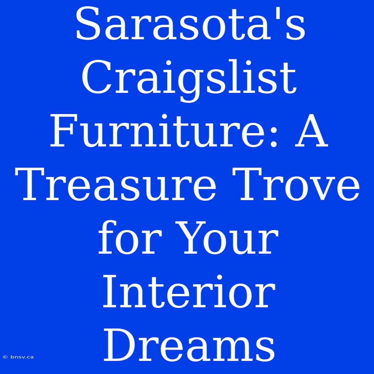 Sarasota's Craigslist Furniture: A Treasure Trove For Your Interior Dreams