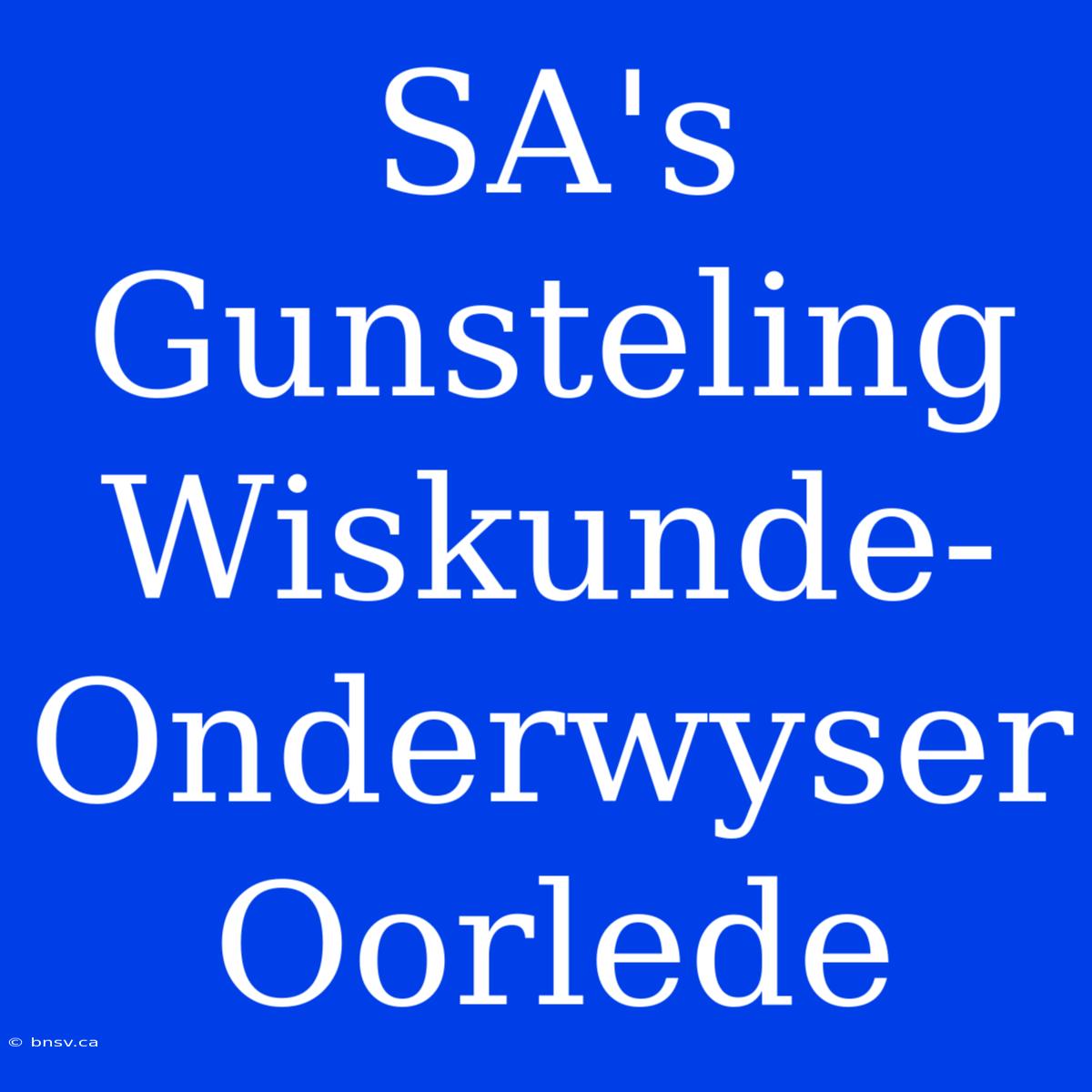 SA's Gunsteling Wiskunde-Onderwyser Oorlede