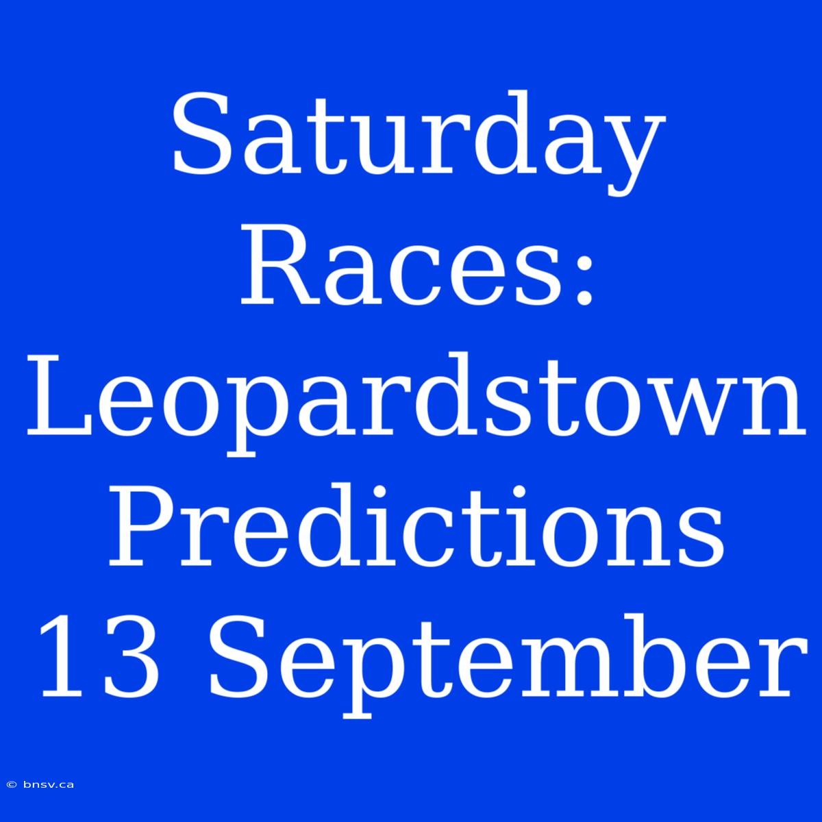 Saturday Races: Leopardstown Predictions 13 September